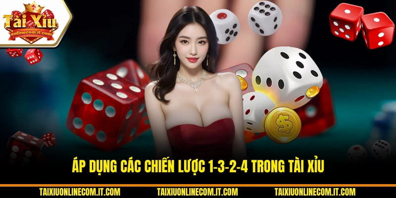 Áp dụng các chiến lược 1-3-2-4 trong Tài Xỉu