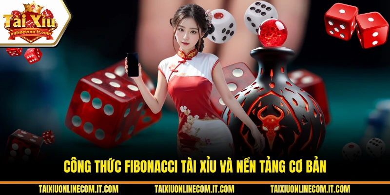 Công thức Fibonacci Tài Xỉu và nền tảng cơ bản