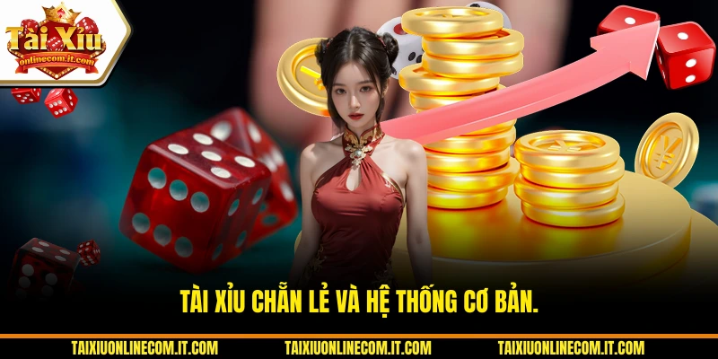 Tài Xỉu chẵn lẻ và hệ thống cơ bản.
