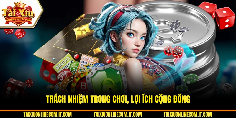 Trách nhiệm trong chơi, lợi ích cộng đồng