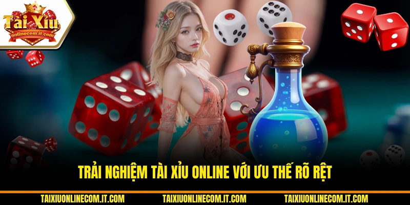 Trải nghiệm Tài Xỉu Online với ưu thế rõ rệt.